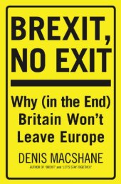 book Brexit, no exit: why (in the end) Britain won't leave Europe