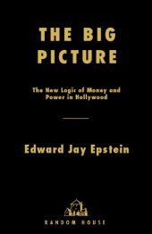 book The big picture the new logic of money and power in Hollywood