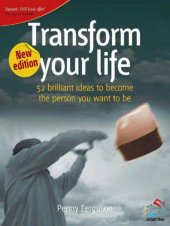 book Transform Your Life: 52 Brilliant Ideas to Become the Person You Want to Be