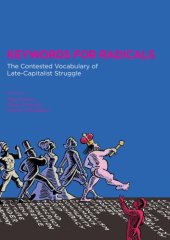 book Keywords for Radicals The Contested Vocabulary of Late-Capitalist Struggle