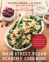 book The Main Street Vegan Academy cookbook over 100 plant-sourced recipes plus practical tips for the healthiest, most compassionate you