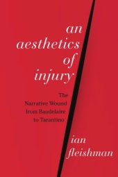 book An aesthetics of injury: the narrative wound from Baudelaire to Tarantino