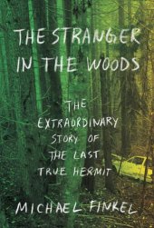 book The stranger in the woods: the extraordinary story of the true hermit