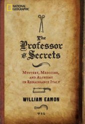 book The professor of secrets: mystery, medicine, and alchemy in Renaissance Italy