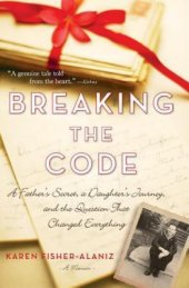 book Breaking the Code: A Father's Secret, a Daughter's Journey, and the Question That Changed Everything