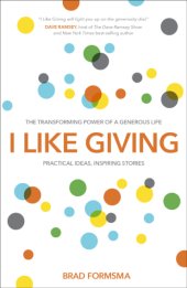 book I like giving: the transforming power of a generous life: practical ideas, inspiring stories