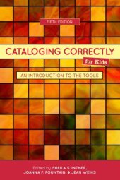 book Cataloging Correctly for Kids: an Introduction to the Tools