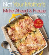 book Not Your Mother's Make-Ahead and Freeze Cookbook