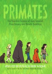 book Primates: the fearless science of Jane Goodall, Dian Fossey, and Biruté Galdikas