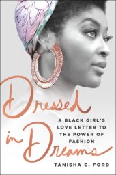 book Dressed in dreams: a black girl's love letter to the power of fashion