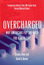 book Overcharged: why Americans pay too much for health care