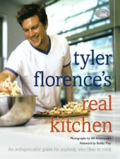 book Tyler Florence's Real Kitchen: An Indespensible Guide for Anybody Who Likes to Cook