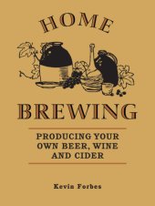 book Home brewing: producing your own beer, wine and cider