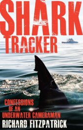 book Shark Tracker: Confessions of an Underwater Cameraman