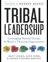 book Tribal leadership: leveraging natural groups to build a thriving organization