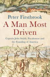 book A Man Most Driven: Captain John Smith, Pocahontas and the Founding of America