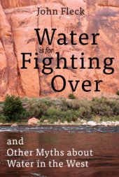 book Water is for fighting over: and other myths about water in the West