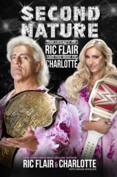 book Second Nature: the Legacy of Ric Flair and the Rise of Charlotte