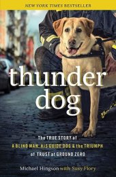 book Thunder dog the true story of a blind man, his guide dog, and the triumph of trust at ground zero