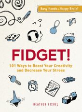 book Fidget!: 101 ways to boost your creativity and decrease your stress