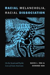 book Racial Melancholia, Racial Dissociation: On the Social and Psychic Lives of Asian Americans