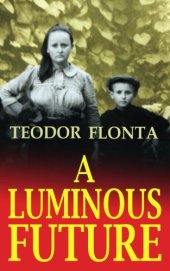 book A luminous future: growing up in Transylvania in the shadow of communism