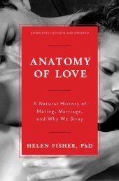 book Anatomy of Love: A Natural History of Mating, Marriage, and Why We Stray (Completely Revised and Updated with a New Introduction)