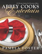 book Abbey Cooks Entertain: 220 recipes inspired by Downton Abbey, Seasons 1: 5