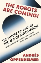 book The robots are coming!: the future of jobs in the age of automation