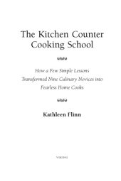 book The kitchen counter cooking school: how a few simple lessons transformed nine culinary novices into fearless home cooks