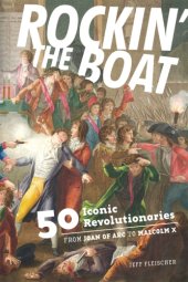 book Rockin' the boat: 50 iconic rebels and revolutionaries: from Joan of Arc to Malcolm X