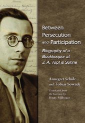 book Between persecution and participation: biography of a bookkeeper at J.A. Topf & Söhne