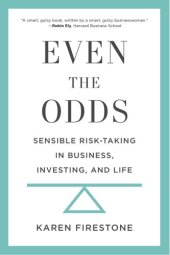 book Even the odds: sensible risk-taking in business, investing, and life