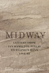 book Midway: Letters from Ian Hamilton Finlay to Stephen Bann 1964-69