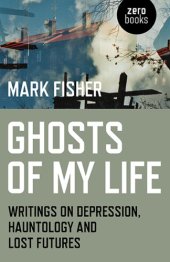 book Ghosts of my life writings on depression, hauntology and lost futures