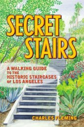 book Secret stairs: a walking guide to the historic staircases of Los Angeles