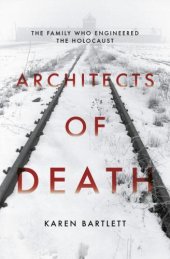 book Architects of death the family whoengineered the Holocaust