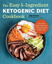 book The easy 5-ingredient ketogenic diet cookbook: low-carb, high-fat recipes for busy people on the keto diet