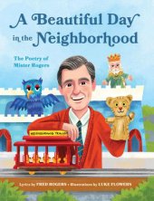 book A beautiful day in the neighborhood: the poetry of Mister Rogers