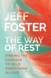 book The way of rest: finding the courage to hold everything in love