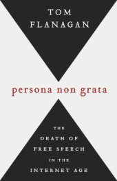 book Persona non grata: the death of free speech in the Internet age