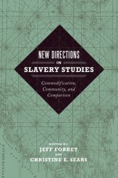 book New directions in slavery studies: commodification, community, and comparison