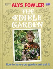 book The edible garden: how to have your garden and eat it