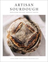 book Artisan sourdough: wholesome recipes, organic grains