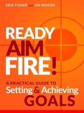 book Ready Aim Fire!: A Practical Guide To Setting And Achieving Goals