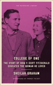 book College of one: the story of how F. Scott Fitzgerald educated the woman he loved