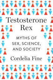 book Testosterone Rex: Myths of Sex, Science, and Society