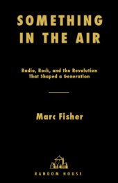 book Something in the air: radio, rock, and the revolution that shaped a generation