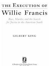 book The execution of Willie Francis: race, murder, and the search for justice in the American South