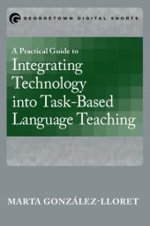 book A practical guide to integrating technology into task-based language teaching